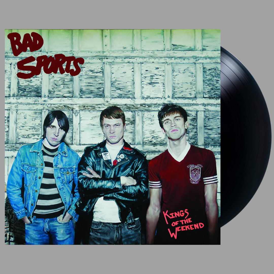 Bad Sports - Kings Of The Weekend