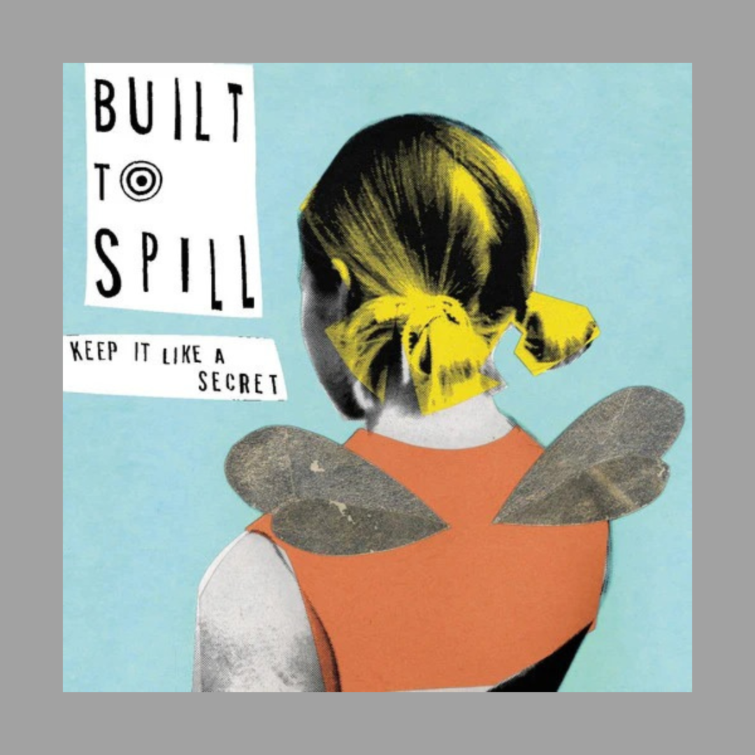 Built To Spill - Keep It Like a Secret