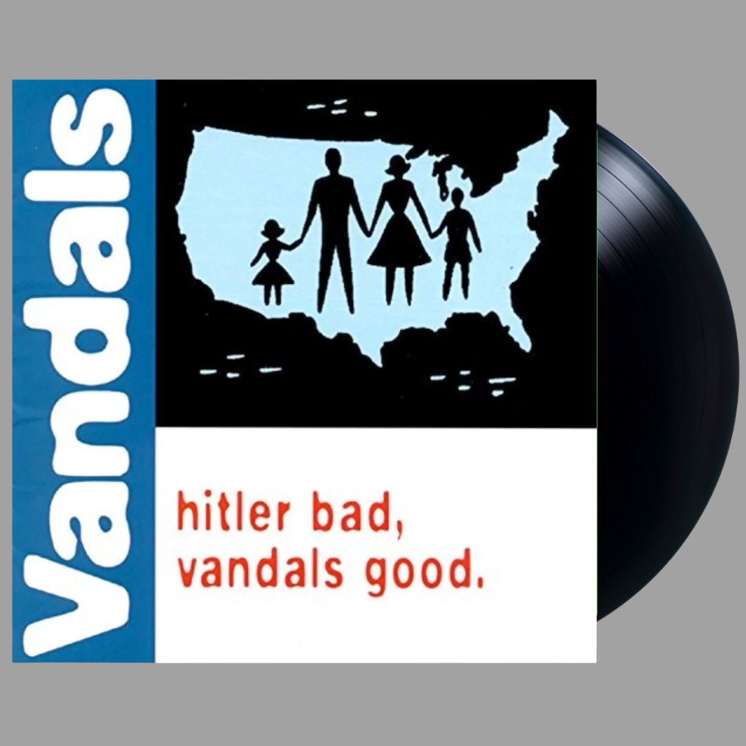 Vandals - Hitler Bad, Vandals Good