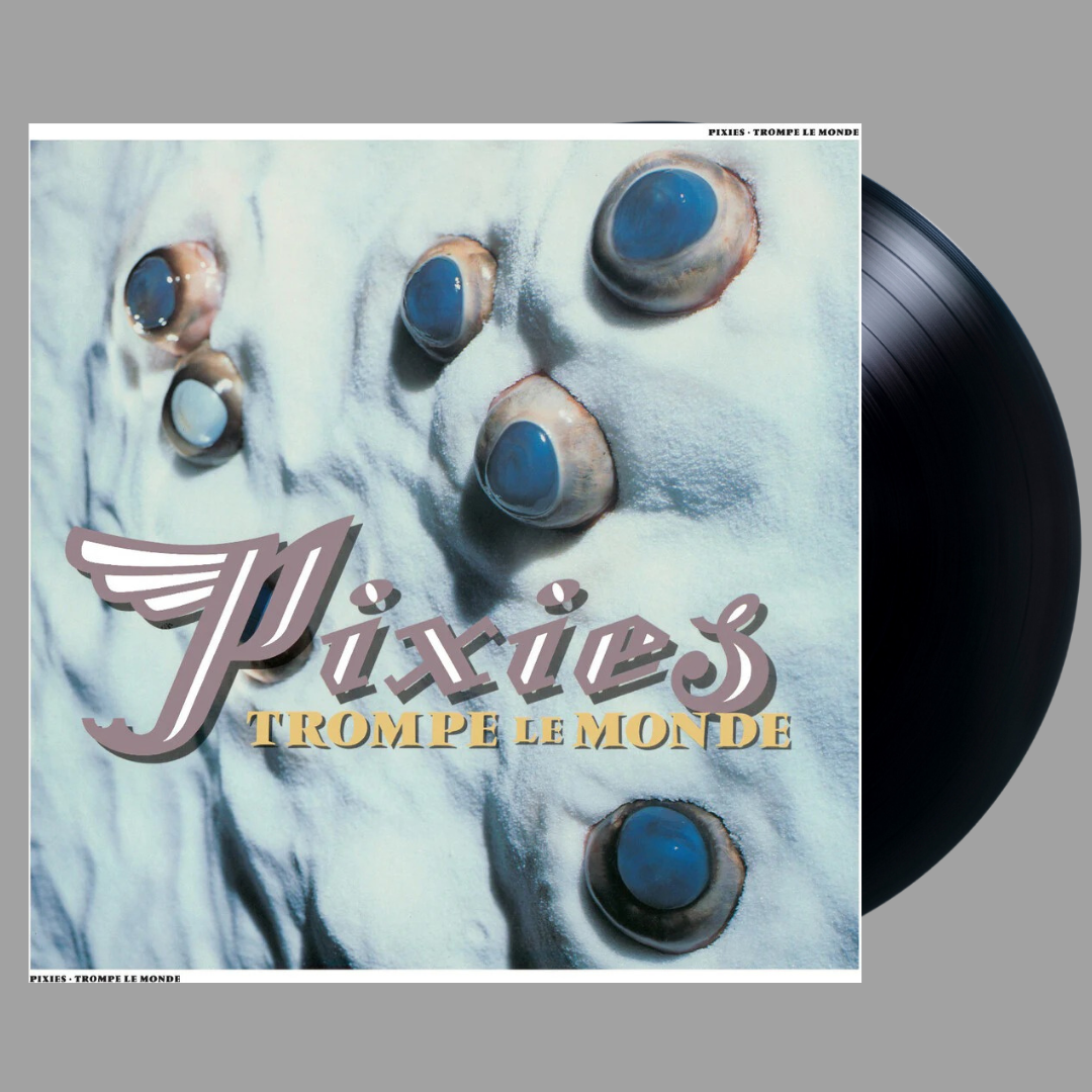 Pixies - Trompe Le Monde (40th Anniversary Edition)