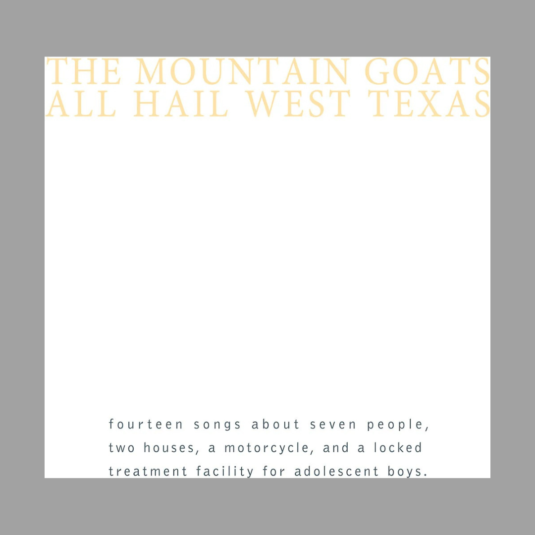 The Mountain Goats - All Hail West Texas
