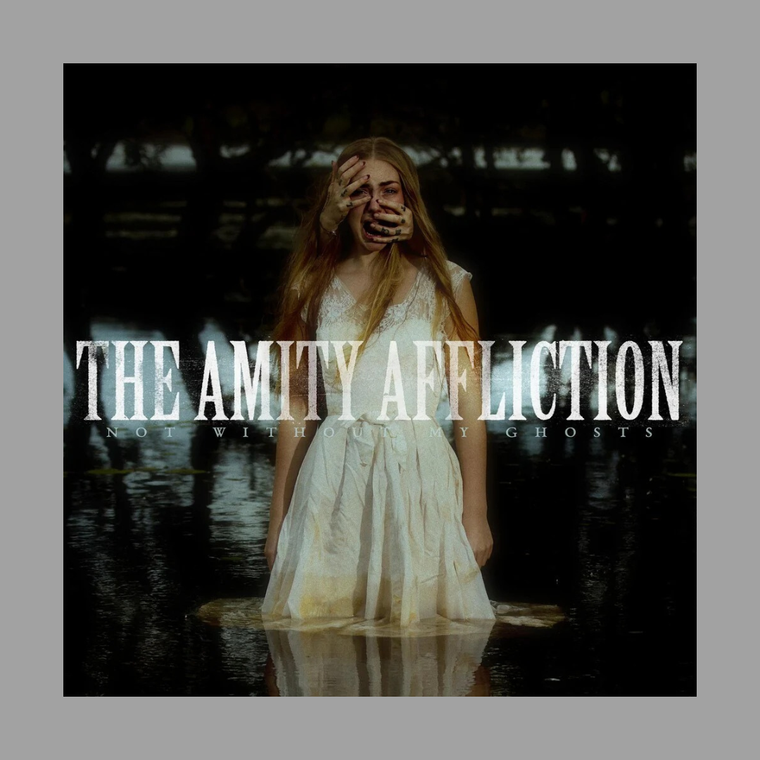 The Amity Affliction - Not Without My Ghosts