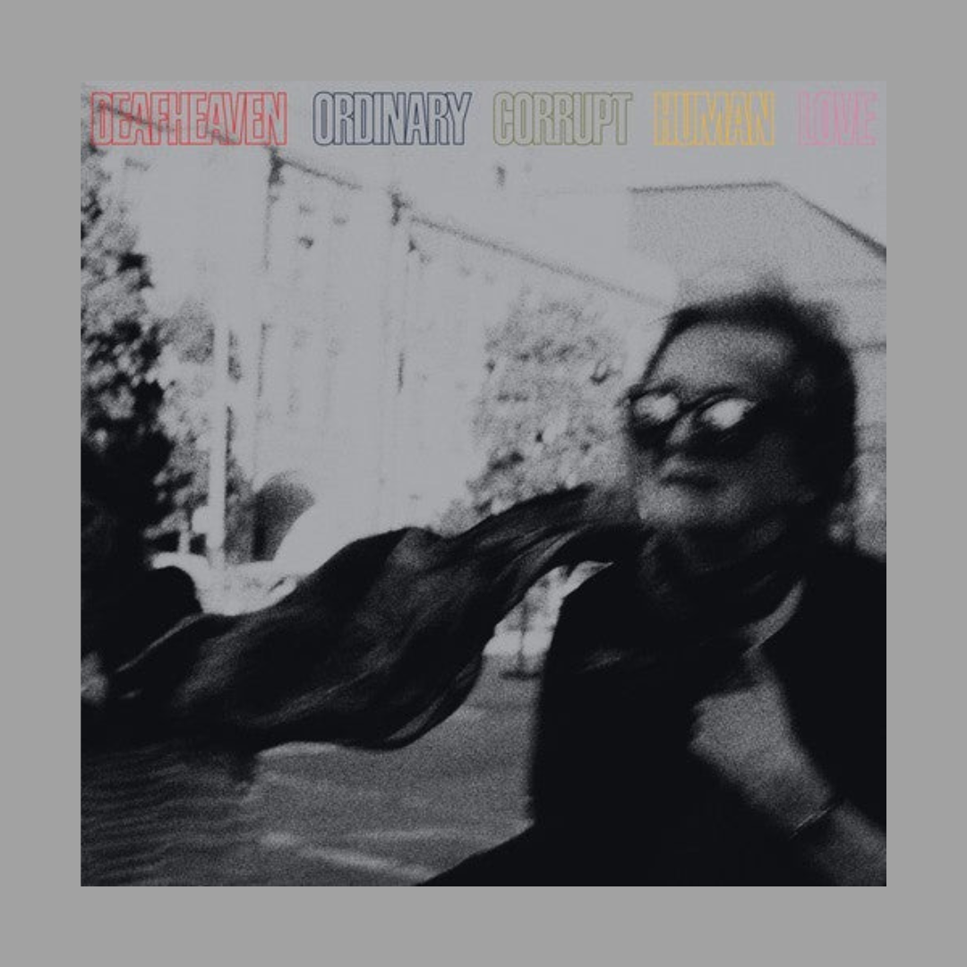 Deafheaven - Ordinary Corrupt Human Love
