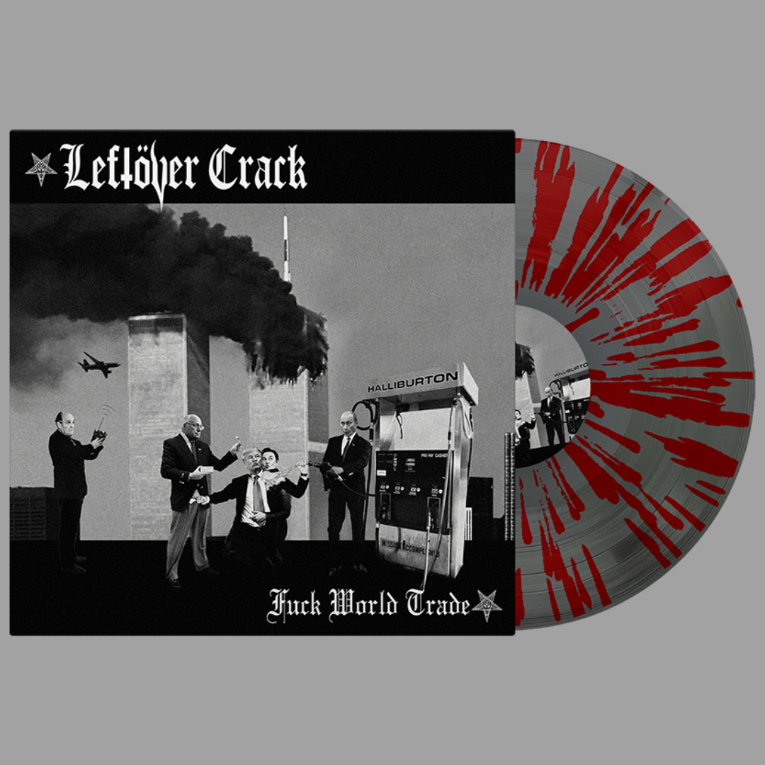 Leftover Crack - Fuck World Trade (2025 Reissue)