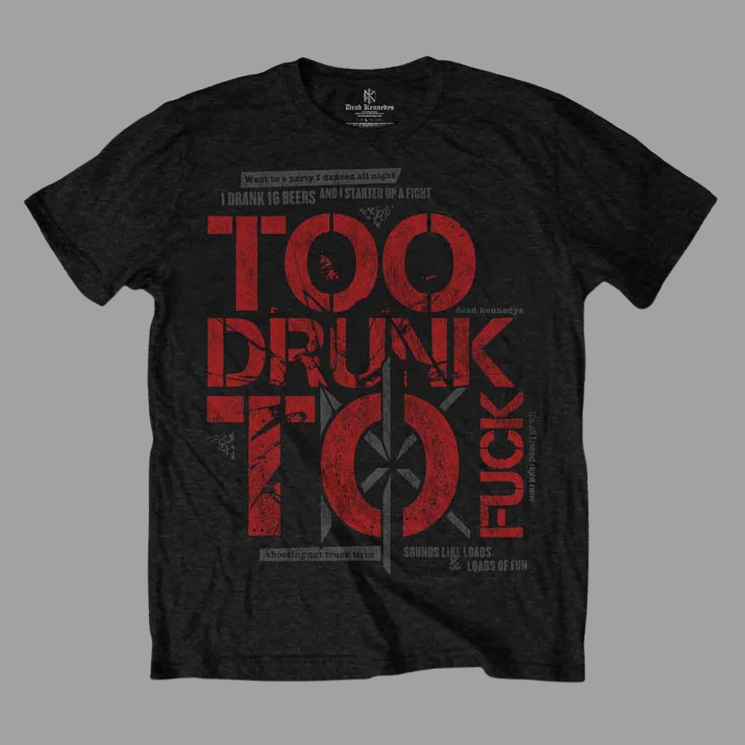 Dead Kennedys - Too Drunk To Fuck T-Shirt