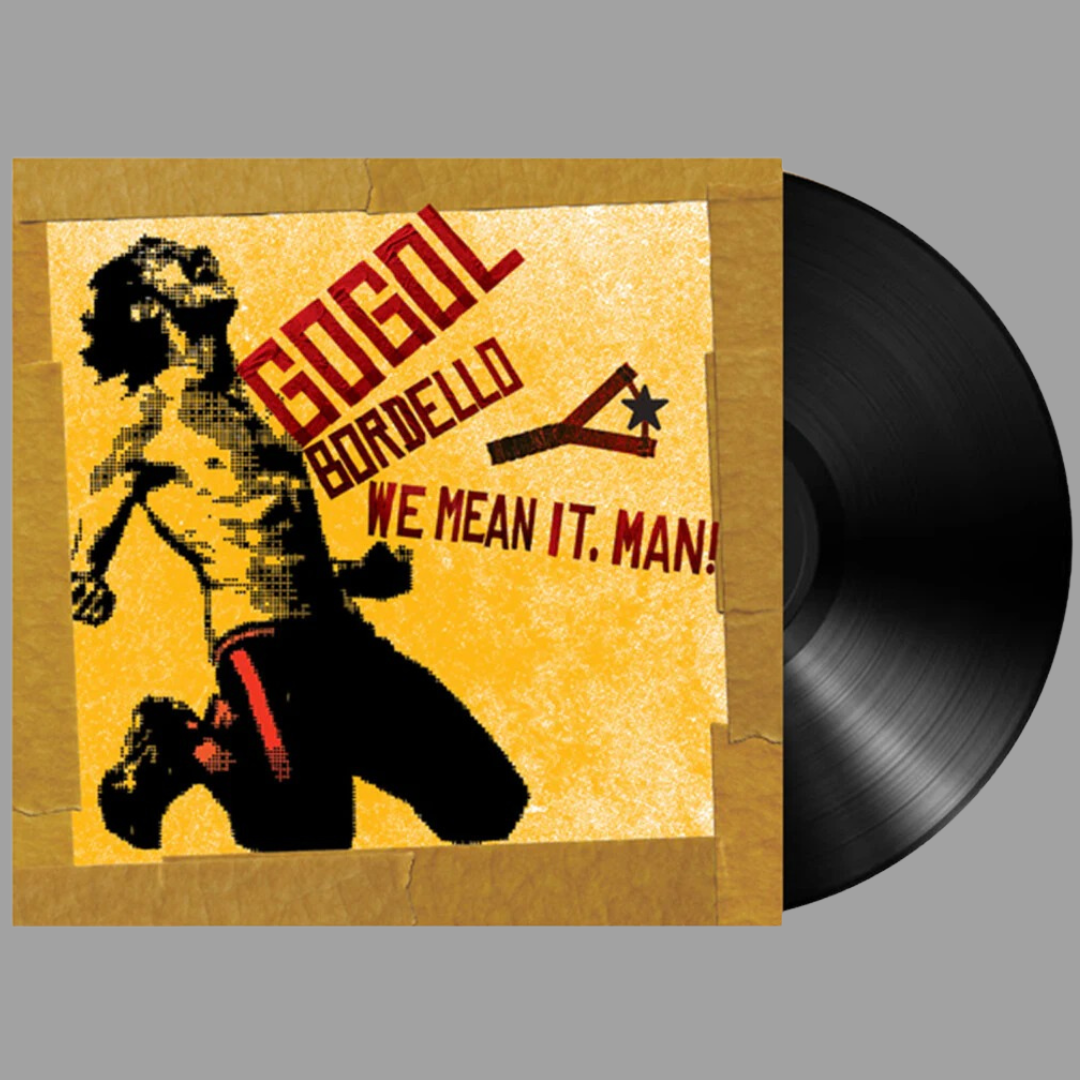 Gogol Bordello - We Mean It, Man!