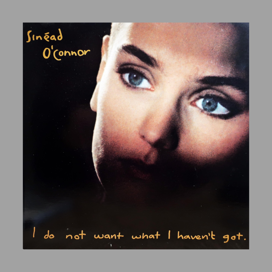 Sinead O'Connor - I Do Not Want What I Haven't Got