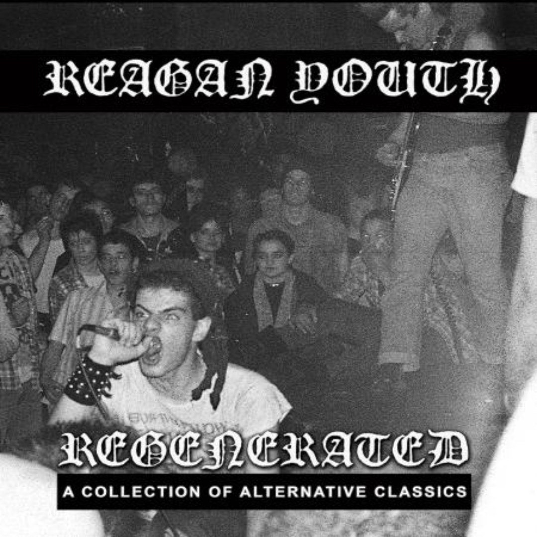 Reagan Youth - Regenerated: A Collection of Alternative Classics