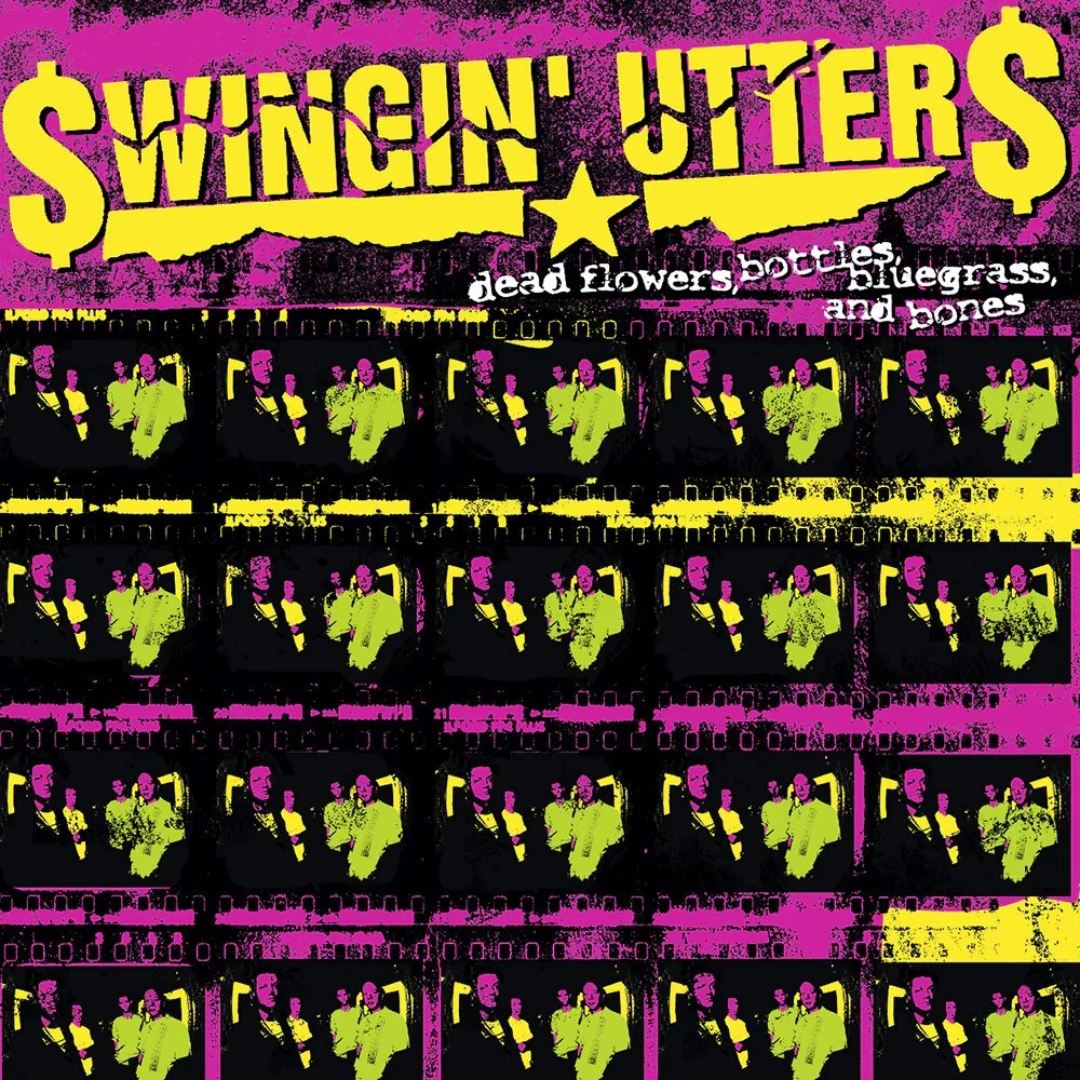 Swingin' Utters - Dead Flowers, Bottles, Bluegrass & Bones