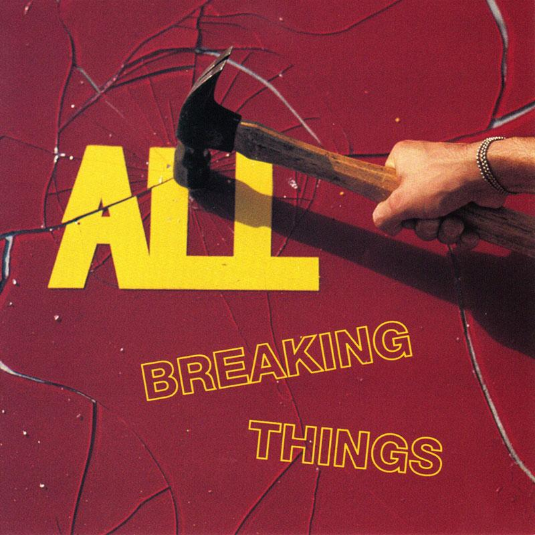 ALL - Breaking Things