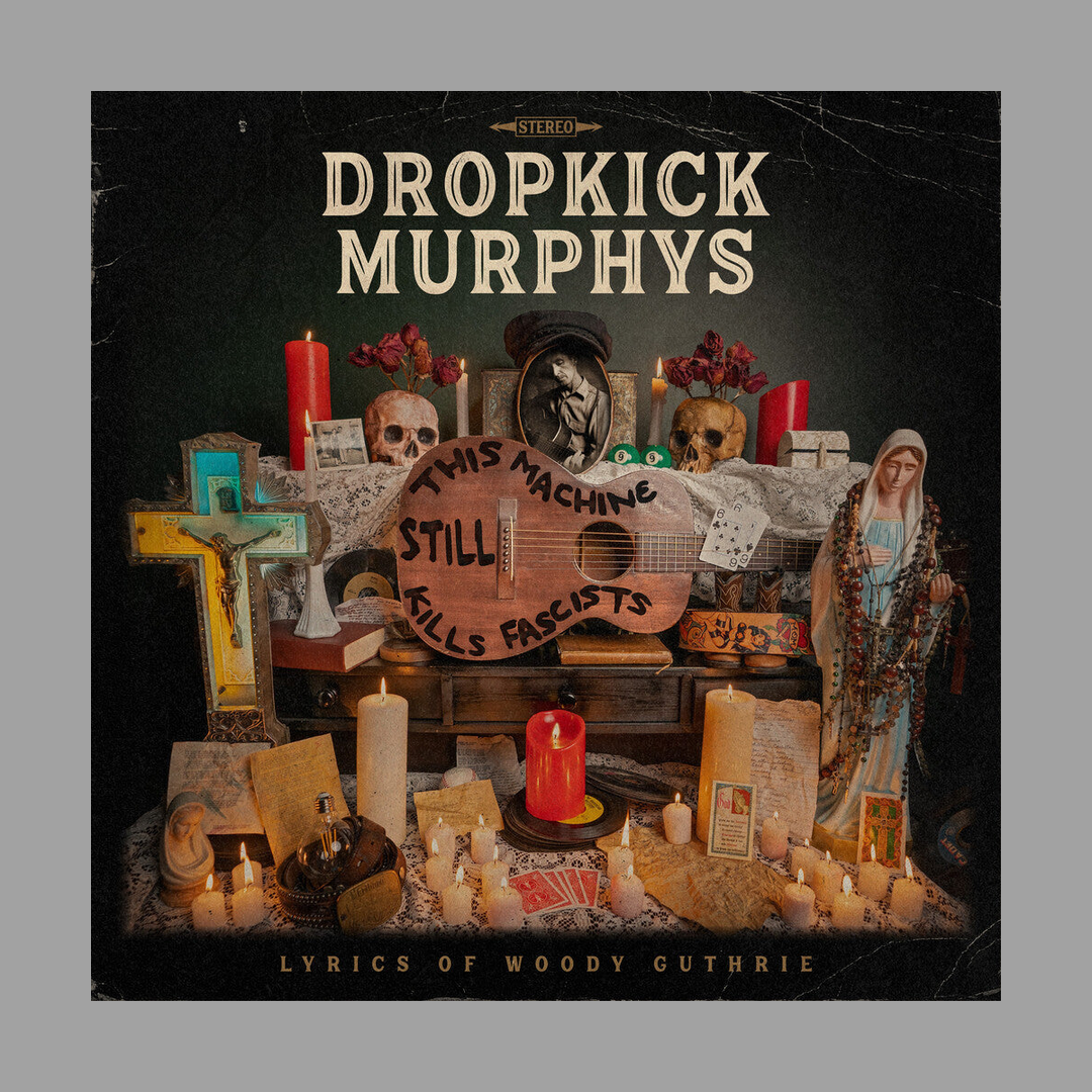 Dropkick Murphys - This Machine Still Kills Fascists