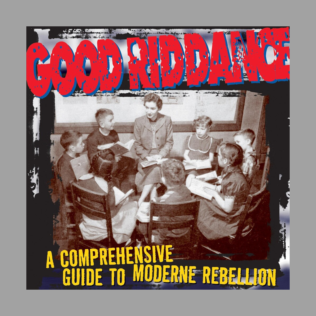 Good Riddance - A Comprehensive Guide To Moderne Rebellion