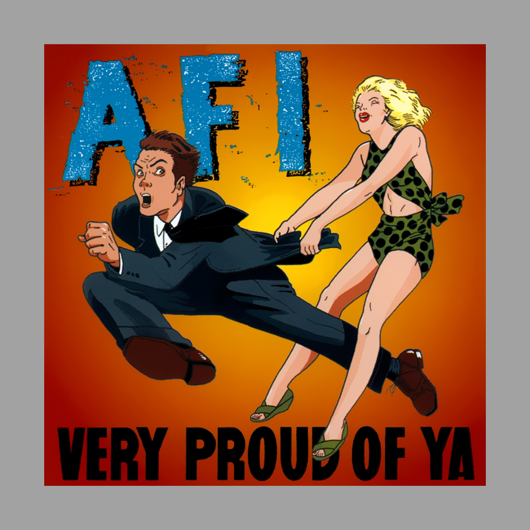 AFI - Very Proud of Ya