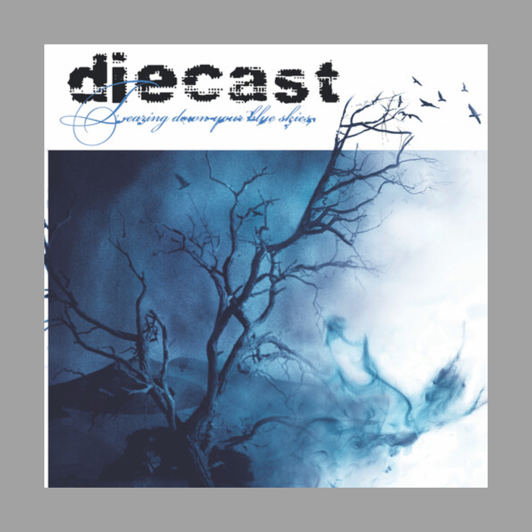 Diecast - Tearing Down Your Blue Skies