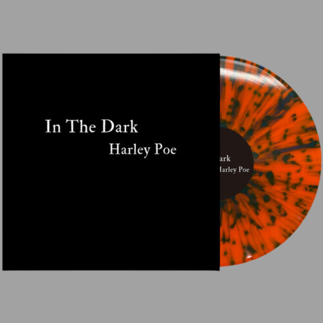 Harley Poe - In The Dark: Or, B-Movie Trash (Limited Edition of 1,000)