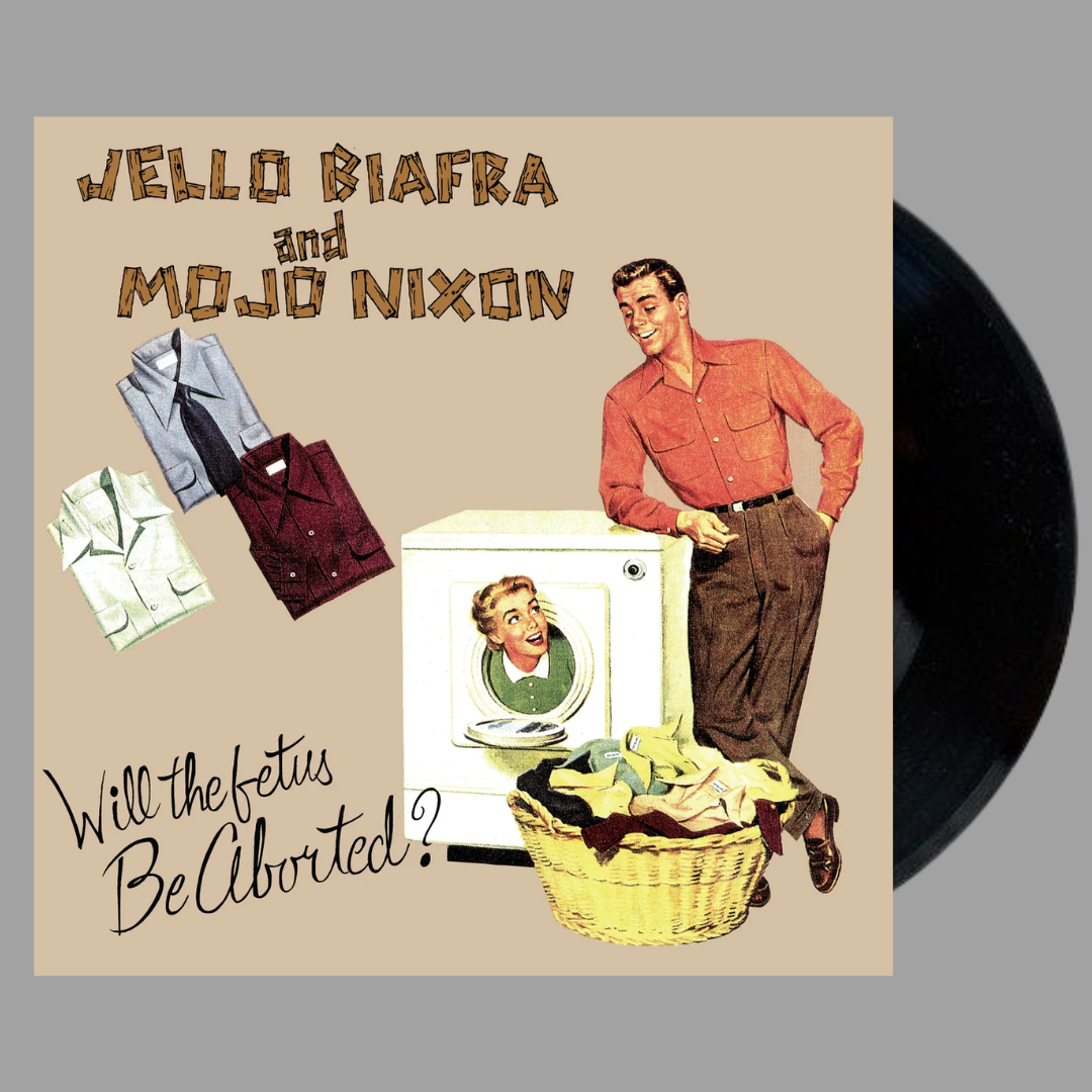 Jello Biafra & Mojo Nixon - Will The Fetus Be Aborted? (Limited Edition)