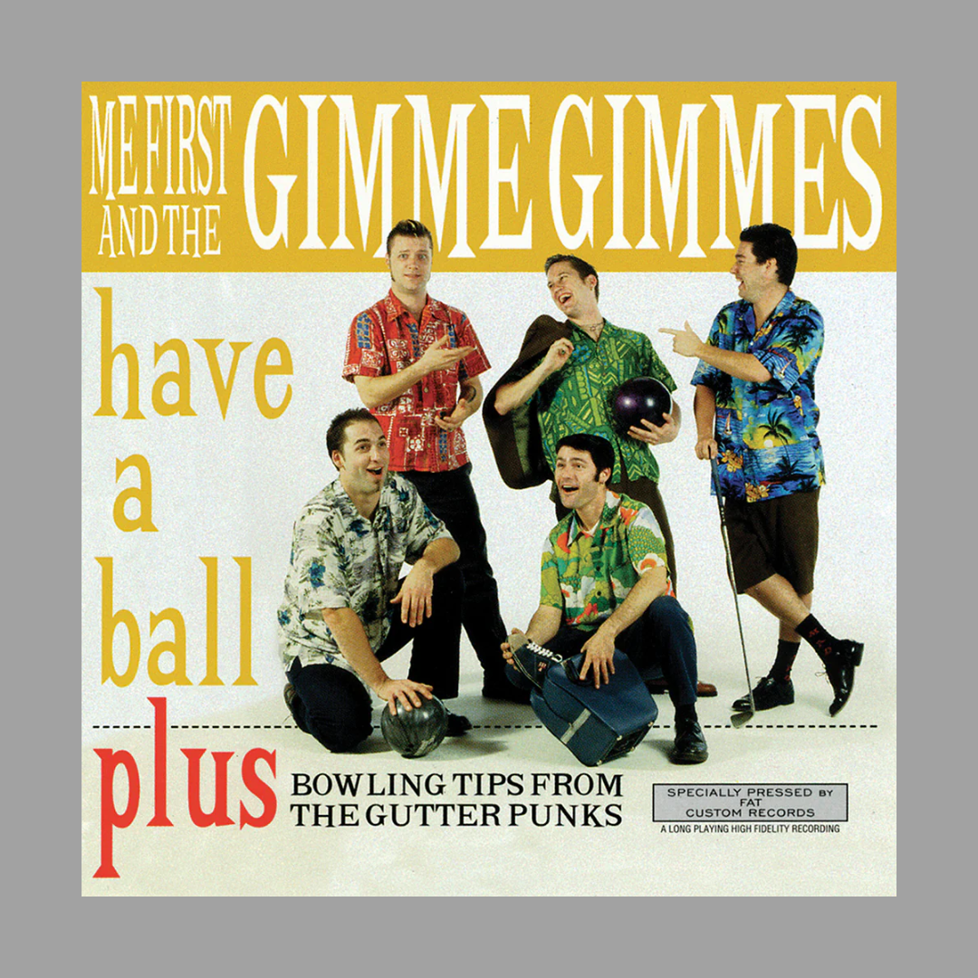 Me First And The Gimme Gimmes - Have A Ball
