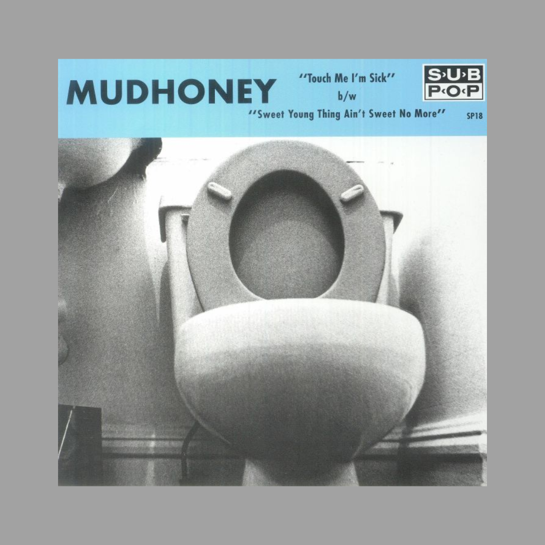 Mudhoney - Touch Me I'm Sick 7"