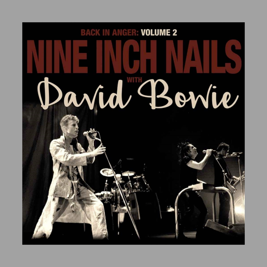 Nine Inch Nails & David Bowie - Back In Anger: Volumes 1 & 2