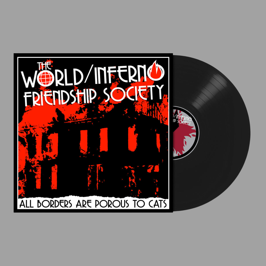 World/Inferno Friendship Society - All Borders Are Porous To Cats
