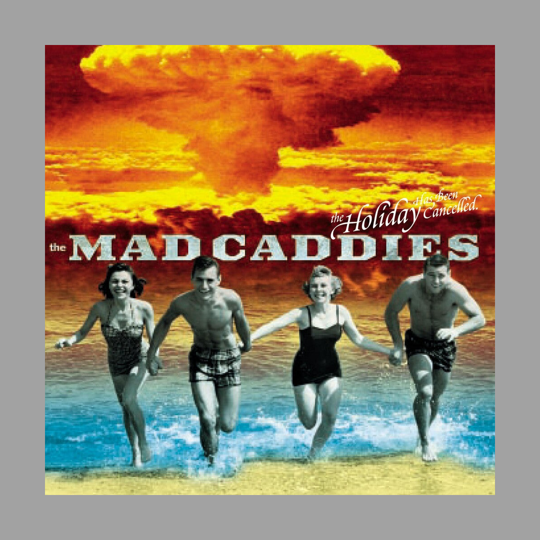 Mad Caddies - The Holiday Has Been Cancelled