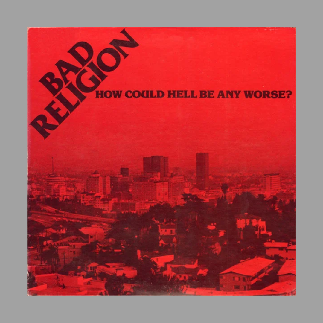 Bad Religion - How Could Hell Be Any Worse?