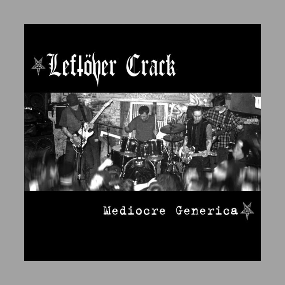 Leftover Crack - Mediocre Generica