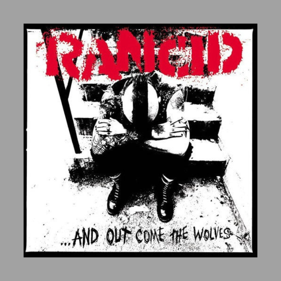 Rancid -And Out Come The Wolves
