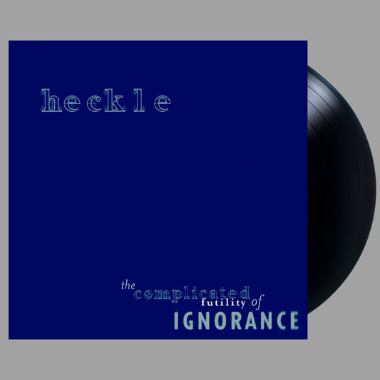 Heckle - The Complicated Futility of Ignorance