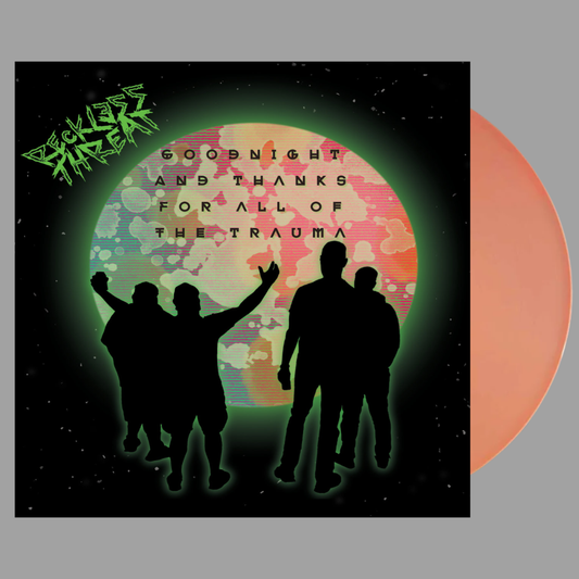 Reckless Threat - Goodnight, And Thanks For All Of The Trauma (Limited Edition of 100)