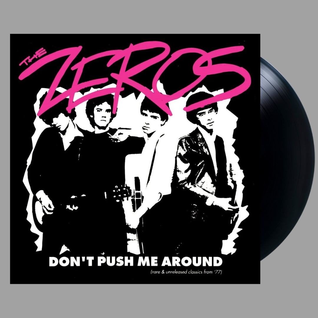 The Zeros - Don't Push Me Around (Rare & Unreleased Classics From '77) [Preorder]