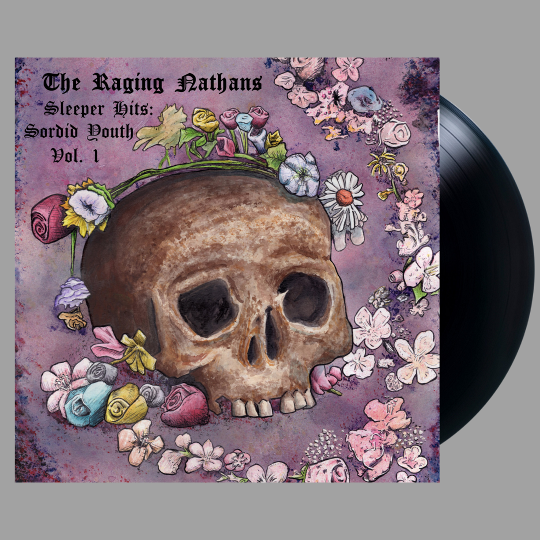 Raging Nathans - Sleeper Hits: Sordid Youth Vol. 1