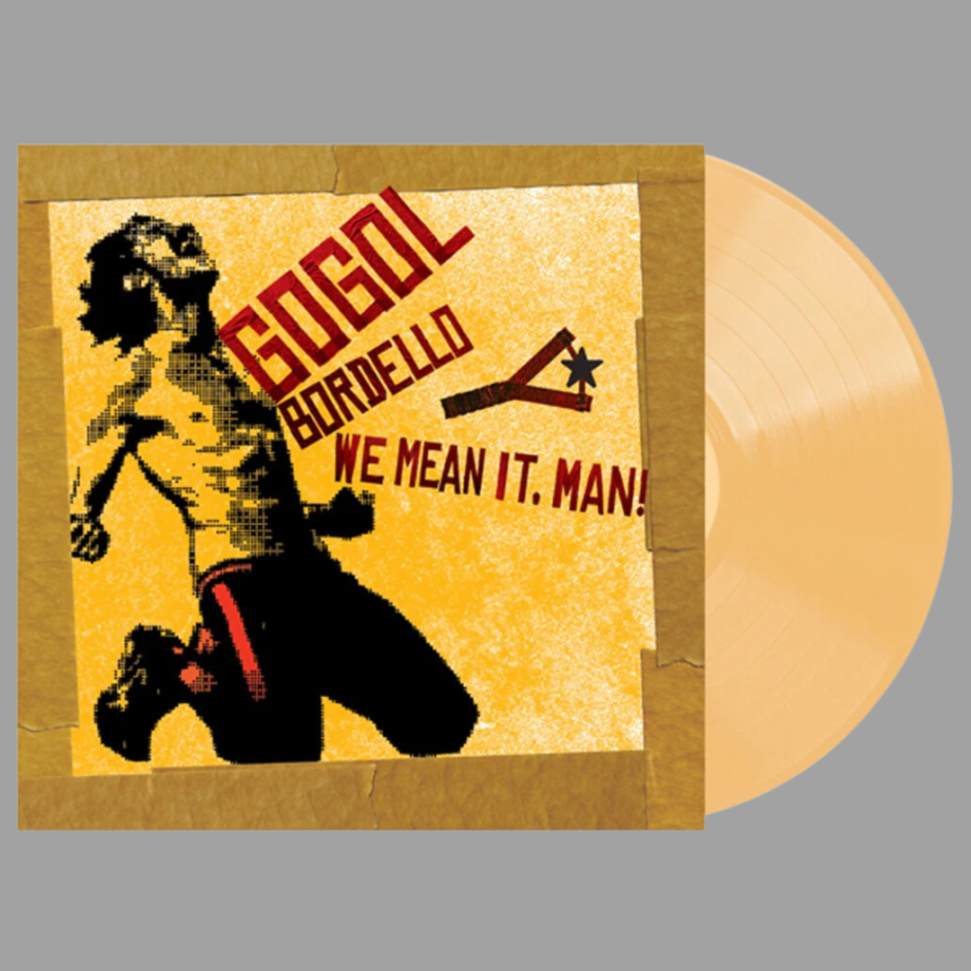 Gogol Bordello - We Mean It, Man! (Indie Exclusive)