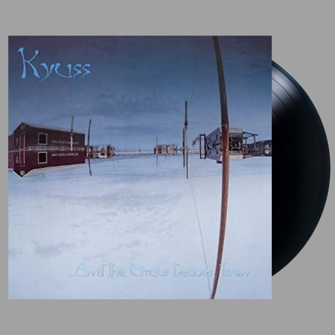Kyuss - ...And the Circus Leaves Town