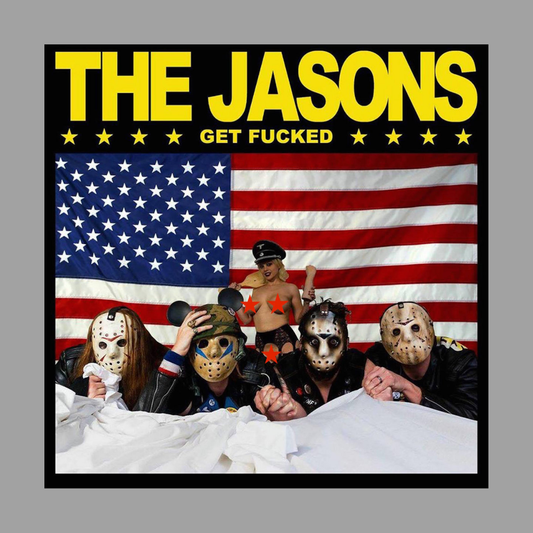 The Jasons - Get Fucked