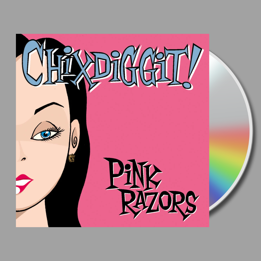 Chixdiggit! - Pink Razors CD