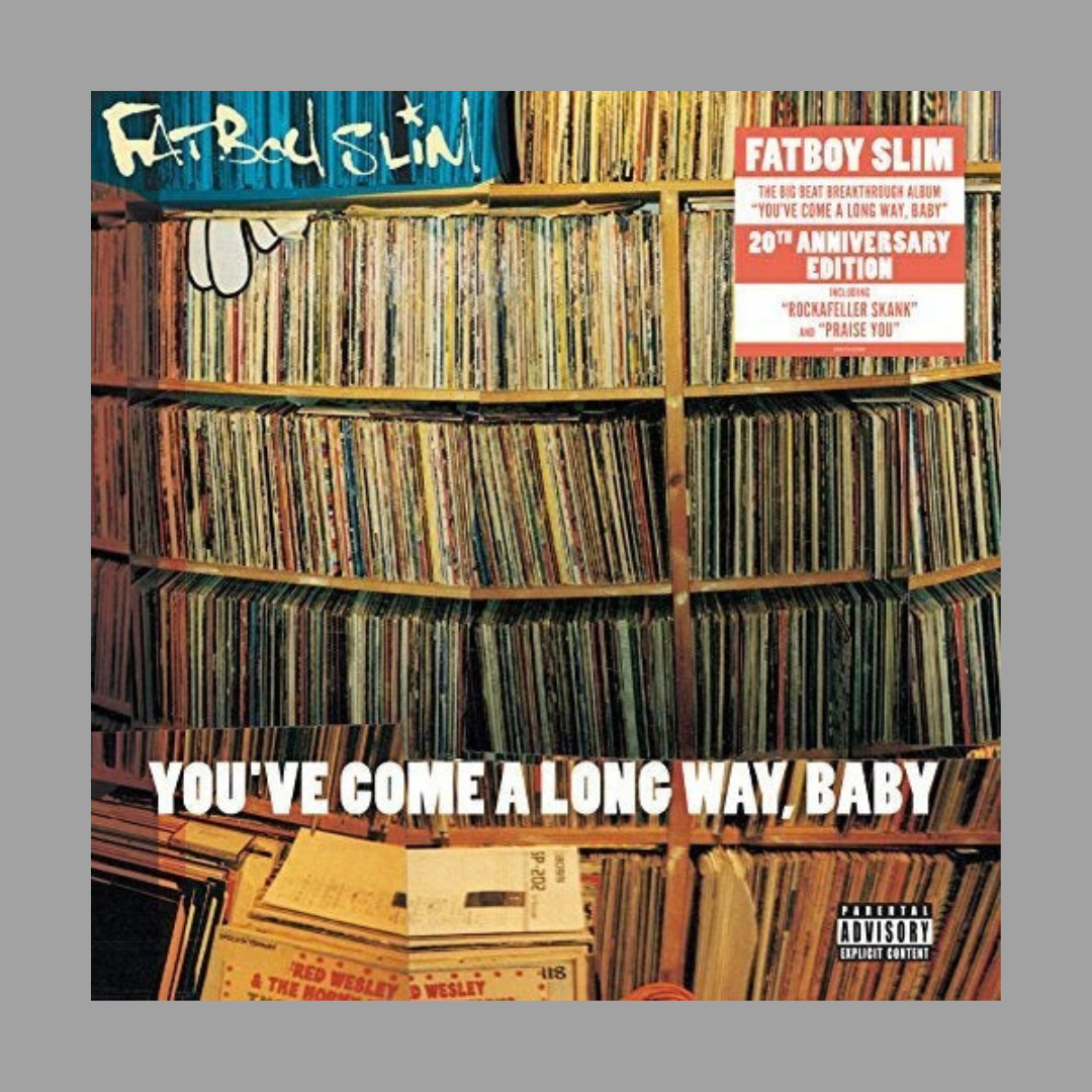 Fatboy Slim - You've Come a Long Way Baby (20th Anniversary Edition)
