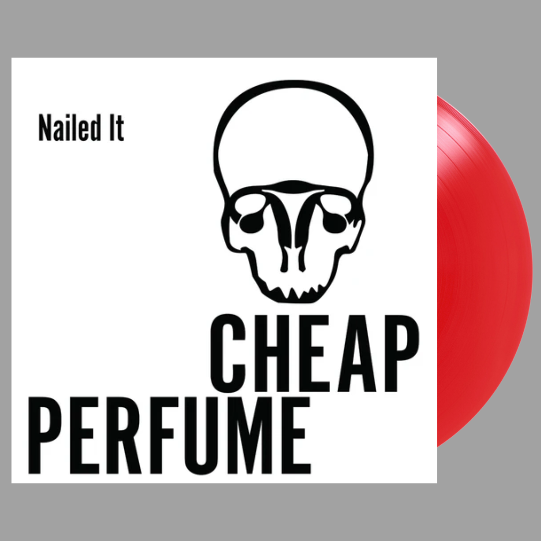 Cheap Perfume - Nailed It (Limited Edition of 300)