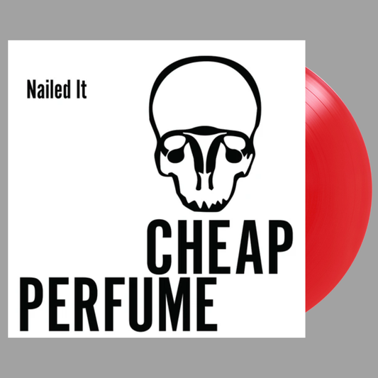 Cheap Perfume - Nailed It (Limited Edition of 300)