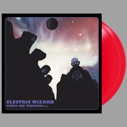 Electric Wizard - Come My Fanatics (Limited Edition of 2,000) [Preorder]