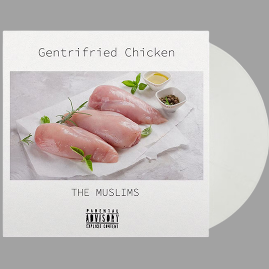 The Muslims - Gentrifried Chicken (Indie Exclusive Limited Edition)