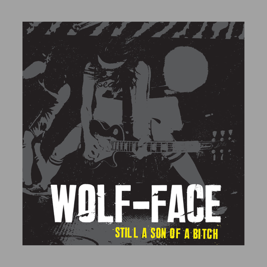 Wolf-Face - Still A Son Of A Bitch (Limited Edition of 250)