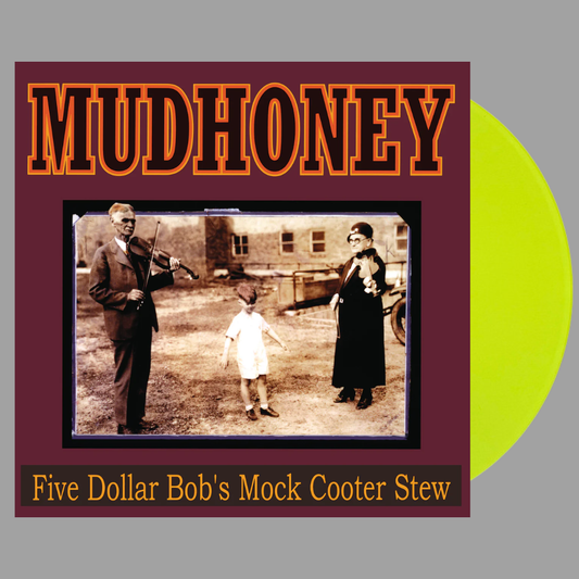 Mudhoney - Five Dollar Bob's Mock Cooter Stew (Limited Edition of 500)