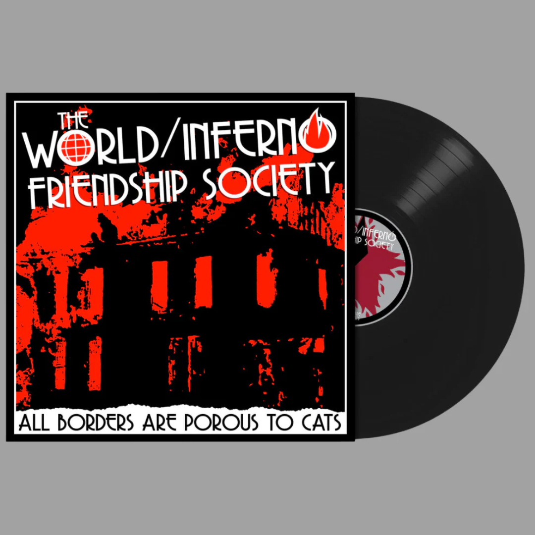 World/Inferno Friendship Society - All Borders Are Porous To Cats