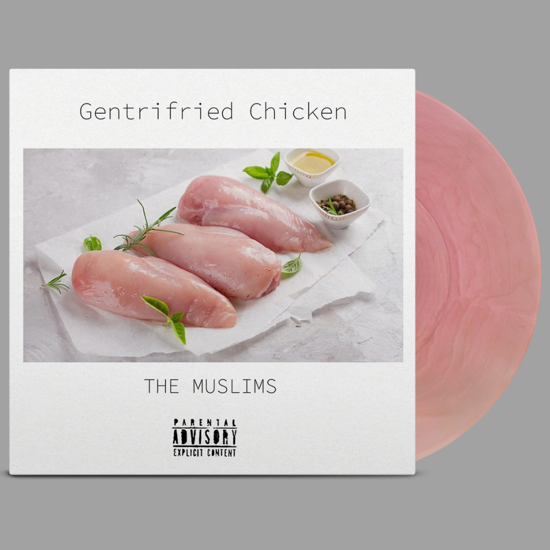 The Muslims - Gentrifried Chicken (Limited Edition)