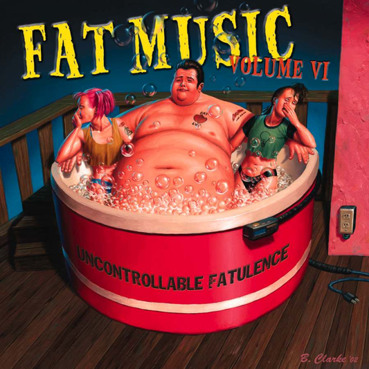 Various Artists - Fat Music Vol. VI: Uncontrollable Fatulence