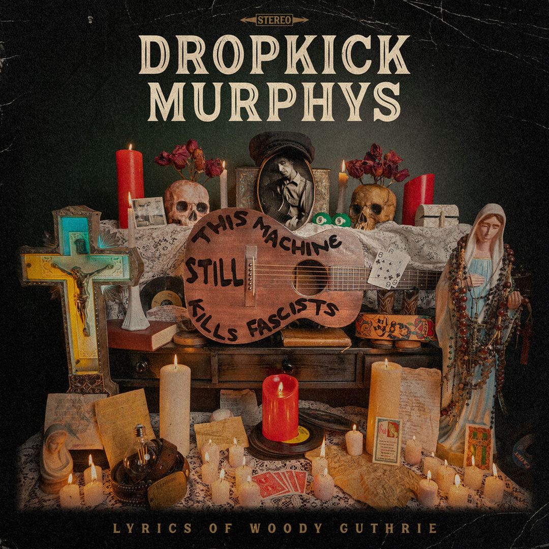 Dropkick Murphys - This Machine Still Kills Fascists