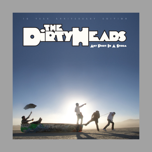 Dirty Heads - Any Port In A Storm (10 Year Anniversary Edition)