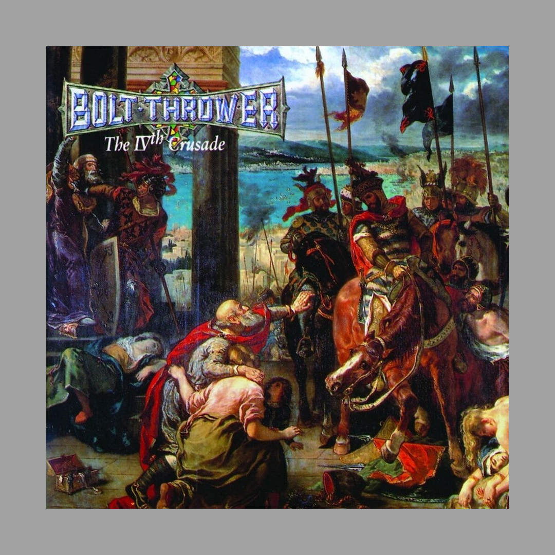 Bolt Thrower - IVth Crusade [Import]