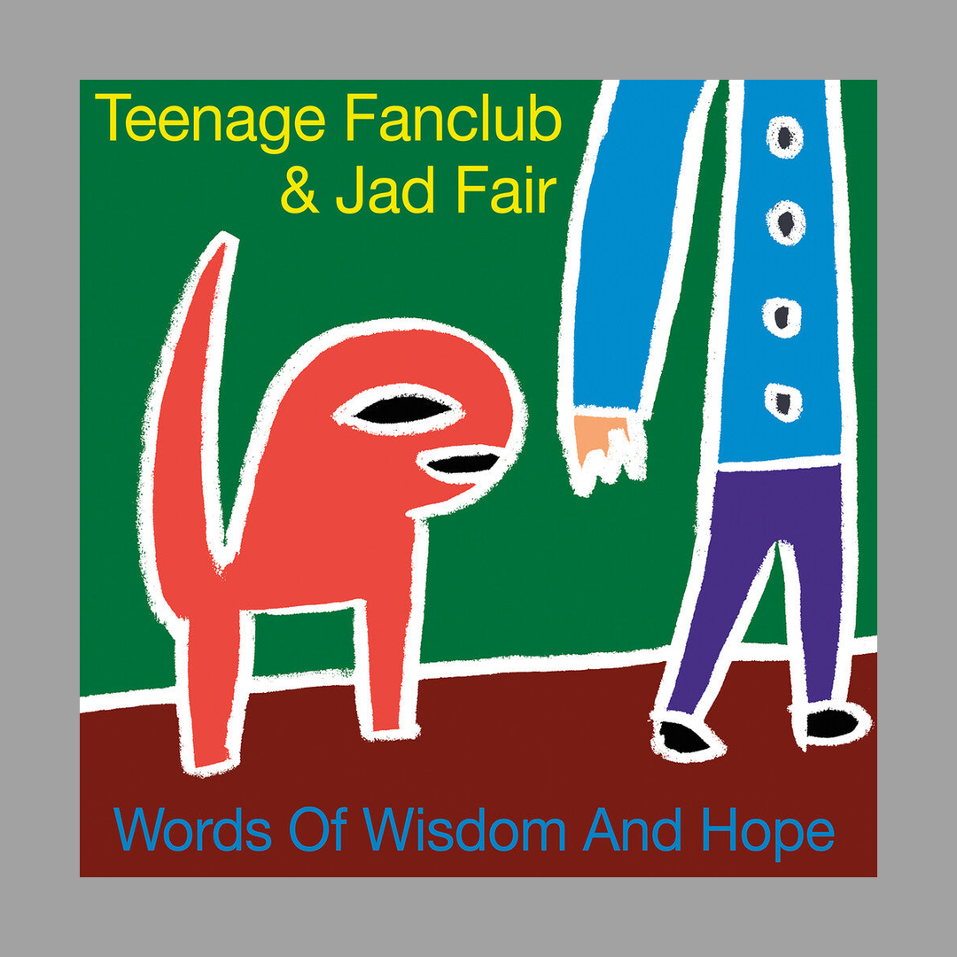Teenage Fanclub / Jad Fair - Words Of Wisdom & Hope [RSD 2026]